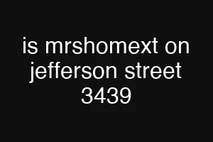 is mrshomext on jefferson street 3439