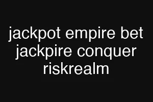 jackpot empire bet jackpire conquer riskrealm