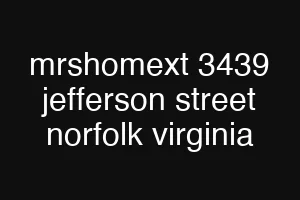 mrshomext 3439 jefferson street norfolk virginia