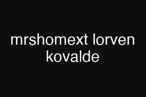 mrshomext lorven kovalde