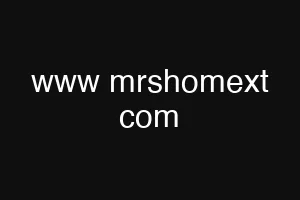 www mrshomext com